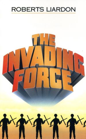 Roberts Liardon: The Invading Force