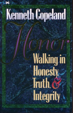 K. Copeland: Honor-Walking in Honestry, Truth & Integrity (Hardback)