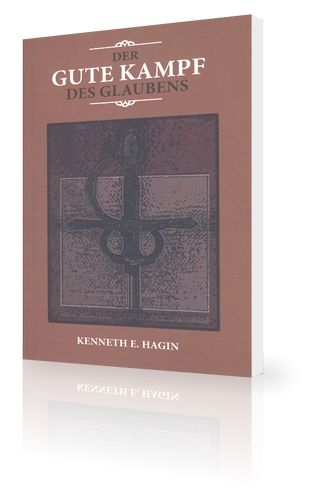 Büchersortiment - Kenneth E. Hagin: Der gute Kampf des Glaubens