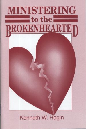 Kenneth W. Hagin: Ministering to the Brokenhearted