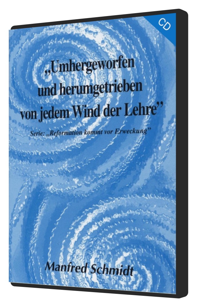 Manfred Schmidt: Umhergeworfen und herumgetrieben von jedem Wind der Lehre (1 CD)