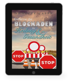 Annette Capps: Entferne die Blockaden zu Heilung & Gesundheit [eBook]