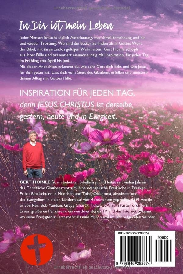 Gert Hoinle: In Dir ist mein Leben: 91 Andachten: Inspiration für jeden Tag von April bis Juni