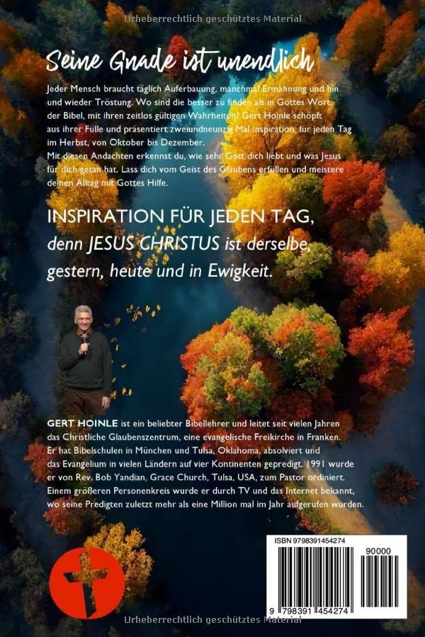 Gert Hoinle: Seine Gnade ist unendlich: 92 Andachten: Inspiration für jeden Tag von Oktober bis Dezember