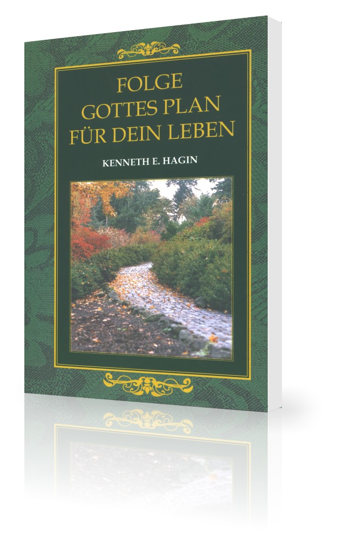 Kenneth E. Hagin: Folge Gottes Plan für dein Leben