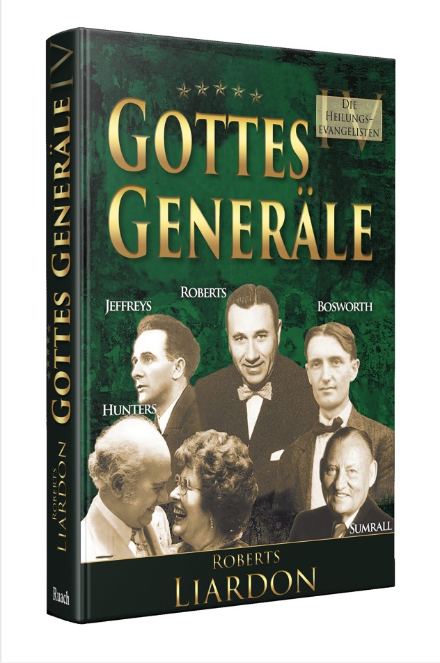 Roberts Liardon: Gottes Generäle, Band 4 Die Heilungs-Evangelisten