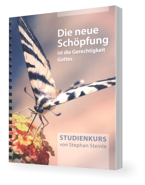 Stephan Steinle: Die neue Schöpfung ist die Gerechtigkeit Gottes (Studienkurs)