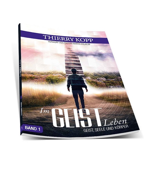 Thierry Kopp: Im Geist leben (Geist, Seele und Körper Band 1)