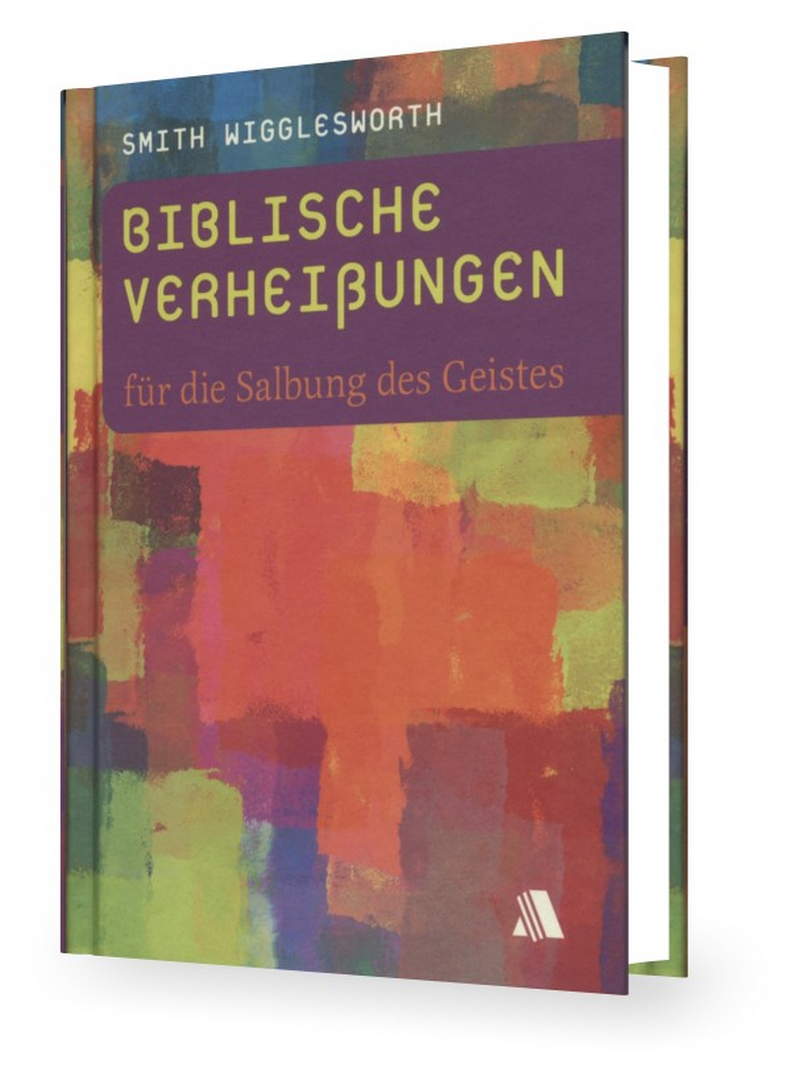 Smith Wigglesworth: Biblische Verheißungen für die Salbung des Geistes
