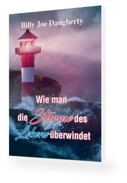 Billy Joe Daugherty: Wie man die Stürme des Lebens überwindet