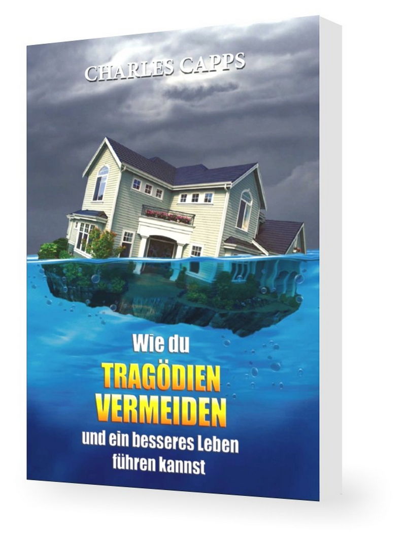 Charles Capps: Wie du Tragödien vermeiden und ein besseres Leben führen kannst