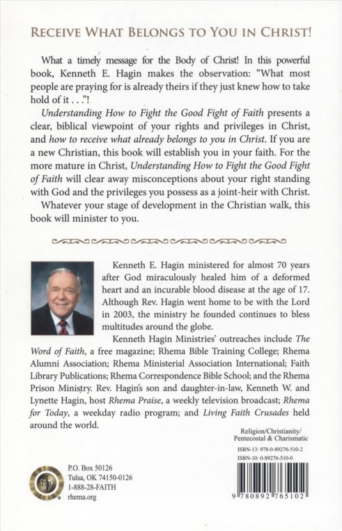 Kenneth E. Hagin: Understanding How to Fight the Good Fight of Faith