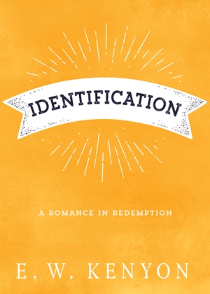 E.W. Kenyon: Identification - A Romance in Redemption (New)