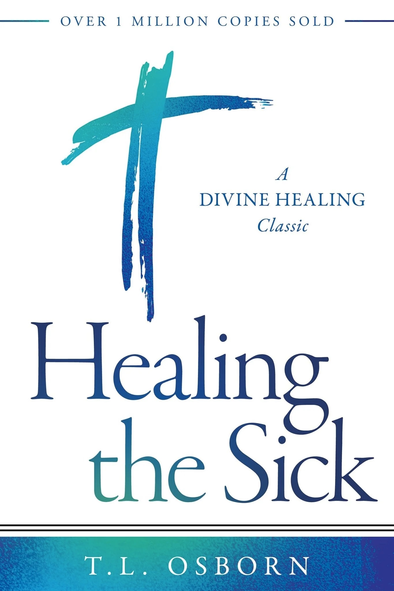 T.L. Osborn: Healing the Sick (A Divine Healing Classic)