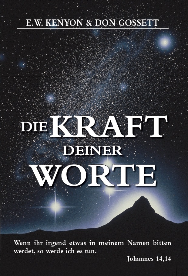 E.W. Kenyon & Don Gossett - Die Kraft deiner Worte