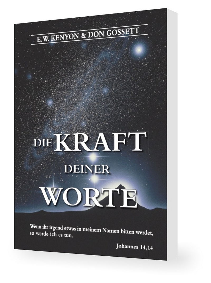 E.W. Kenyon & Don Gossett - Die Kraft deiner Worte
