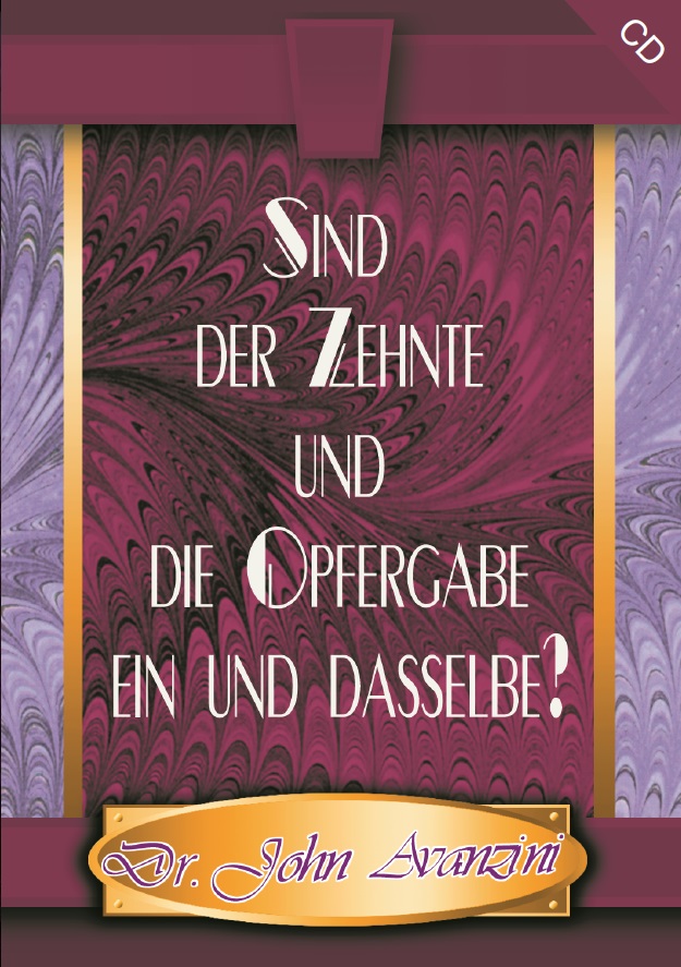 John Avanzini: Sind der Zehnte und die Opfergabe ein und dasselbe? (MP3)