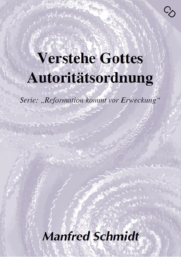 Manfred Schmidt: Verstehe Gottes Autoritätsordnung (1 CD)