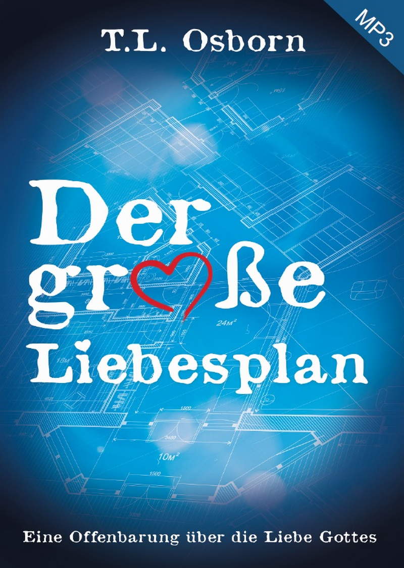 T.L. Osborn: Der große Liebesplan (mit Hintergrundmusik-MP3-1CD)