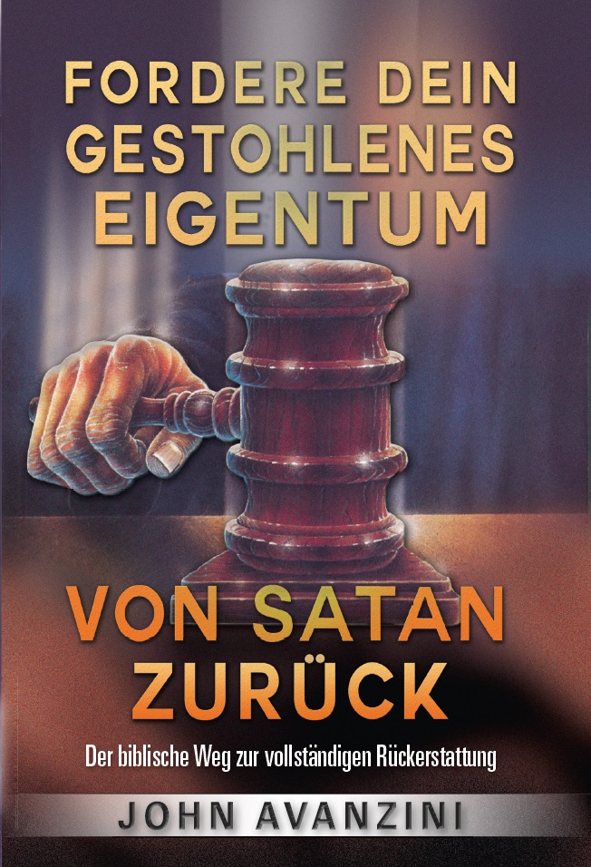 John Avanzini: Fordere dein gestohlenes Eigentum von Satan zurück