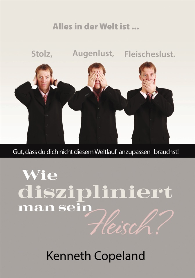 Kenneth Copeland: Wie diszipliniert man sein Fleisch?