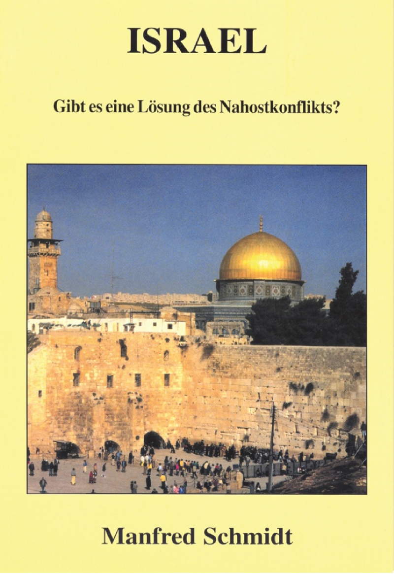 Manfred Schmidt: Israel - Gibt es eine Lösung des Nahostkonflikts? (Rabattangebot 3 Stk + 2 Gratis)