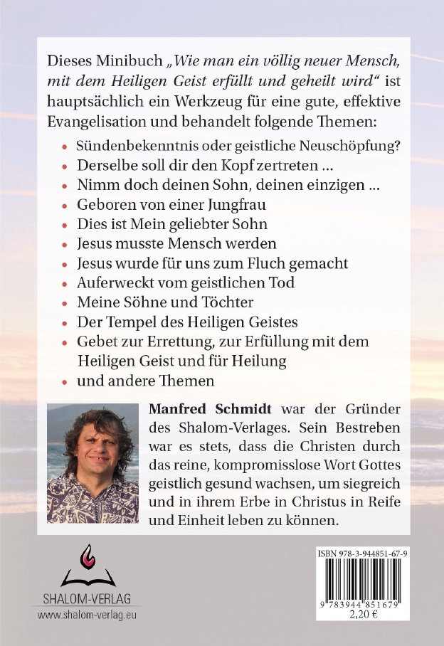 Manfred Schmidt: Wie man ein völlig neuer Mensch, mit dem Heiligen Geist erfüllt & geheilt wird