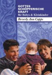 Kinder- & Jugendbücher - Büchersortiment - Minibücher - Beverly Capps: Gottes schöpferische Kraft für Babys & Kleinkinder