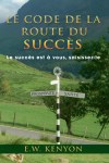 Französisch - E.W. Kenyon: Le code de la route du Succès