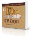 Hörbücher Englisch - E.W. Kenyon: The Father and His Family (6 CD)