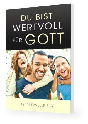 Terri Savelle Foy: Du bist wertvoll für Gott