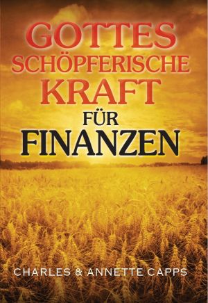 Charles und Annette Capps: Gottes schöpferische Kraft für Finanzen Hörbuch (Download)