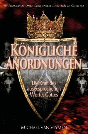Michael Van Vlymen: Königliche Anordnungen