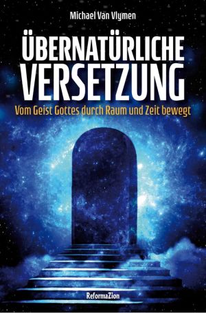 Michael Van Vlymen: Übernatürliche Versetzung