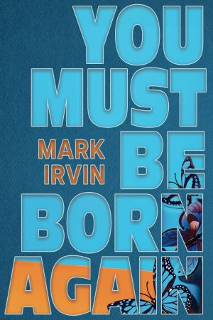 Mark Irvin: You MUST be born again!