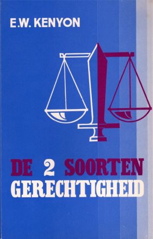 E.W. Kenyon: De twee soorten gerechtigheid