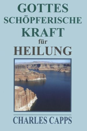 Charles Capps: Gottes schöpferische Kraft für Heilung Hörbuch (Download)