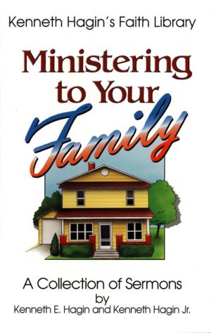 Kenneth E. Hagin: Ministring to your Family