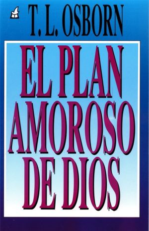 T.L. Osborn: El Plan Amoroso De Dios