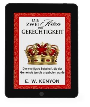 E.W. Kenyon: Die zwei Arten der Gerechtigkeit [eBook]