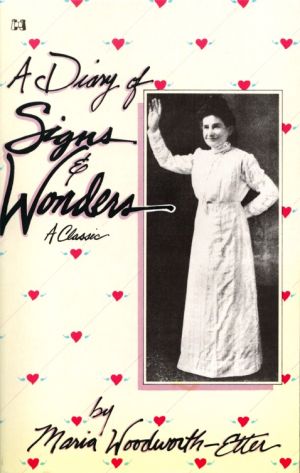Maria Woodworth-Etter: A Diary of Signs and Wonders