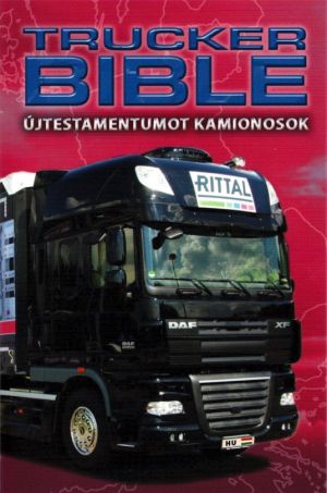 Trucker Bible - ÙJTESTAMENTUMOT KAMIONOSOK (hungarian / Ungarisch)