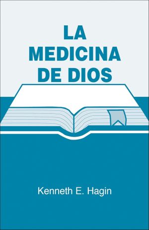 Kenneth E. Hagin: La Medicina de Dios