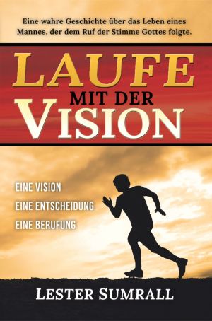 Lester Sumrall: Laufe mit der Vision