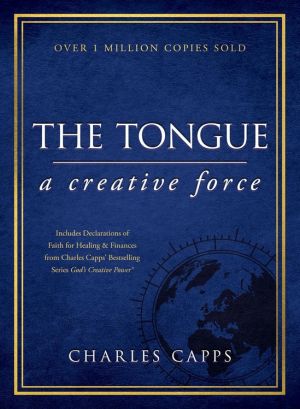 Charles Capps: The Tongue - A Creative Force (Gift Edition)