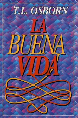 T.L. Osborn: La Buena Vida