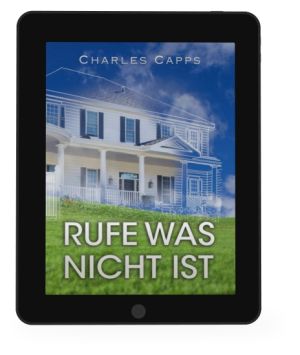 Charles Capps: Rufe was nicht ist [eBook]