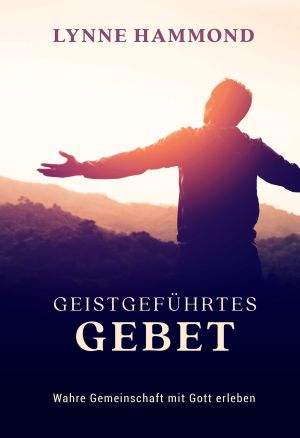 Lynne Hammond: Geistgeführtes Gebet
