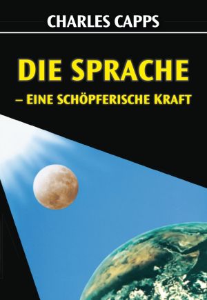 Charles Capps: Die Sprache - eine schöpferische Kraft