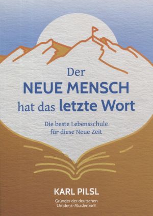 Karl Pilsl: Der neue Mensch hat das letzte Wort